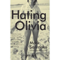 Hating Olivia: A Love Story - Paperback