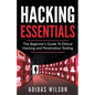 Hacking Essentials - The Beginner's Guide To Ethical Hacking And Penetration Testing - Paperback