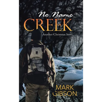 No Name Creek: Another Christmas Story - Hardcover
