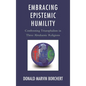 Embracing Epistemic Humility: Confronting Triumphalism in Three Abrahamic Religions - Hardcover