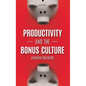 Productivity and the Bonus Culture - Hardcover