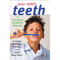 Your Child's Teeth: A Complete Guide for Parents - Paperback