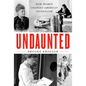 Undaunted: How Women Changed American Journalism - Hardcover