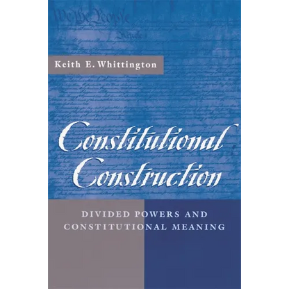 Constitutional Construction: Divided Powers and Constitutional Meaning - Paperback