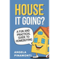 House It Going? A Fun and Practical Guide to Homebuying - Paperback