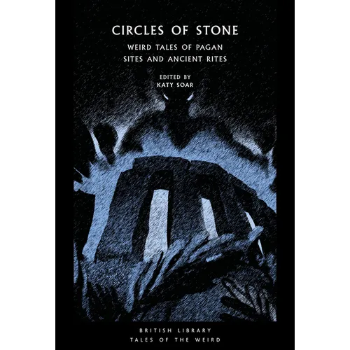 Circles of Stone: Weird Tales of Pagan Sites and Ancient Rites - Paperback