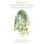 Stealth Construction: Integrating Practices for Resilience and Sustainability - Hardcover