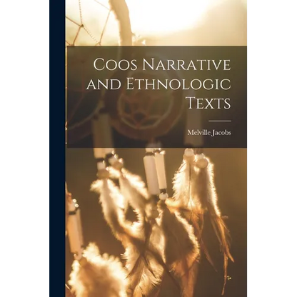 Coos Narrative and Ethnologic Texts - Paperback