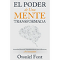 El Poder de Una Mente Transformada: Autoridad Personal, Empoderamiento Para Influenciar Y Fe Inmutable - Paperback