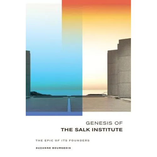 Genesis of the Salk Institute: The Epic of Its Founders - Hardcover