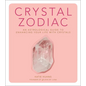 Crystal Zodiac: An Astrological Guide to Enhancing Your Life with Crystals - Hardcover