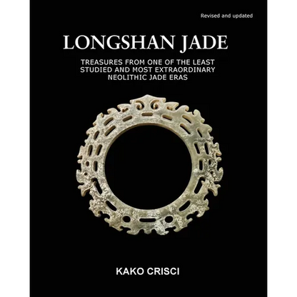 Longshan Jade: Treasures from one of the least studied and most extraordinary neolithic jade eras - Paperback