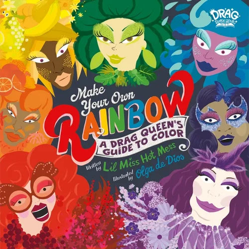 Make Your Own Rainbow: A Drag Queen's Guide to Color - Hardcover