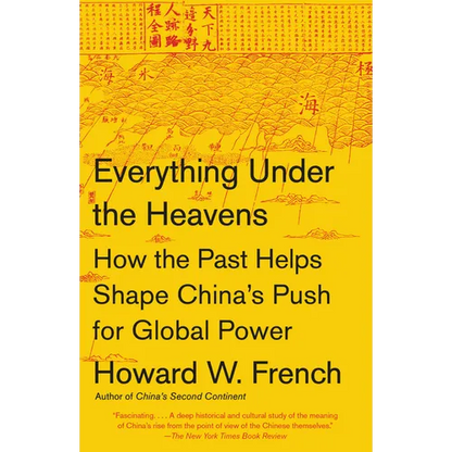 Everything Under the Heavens: How the Past Helps Shape China's Push for Global Power - Paperback