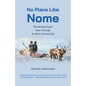 No Place Like Nome: The Bering Strait Seen Through Its Most Storied City - Paperback
