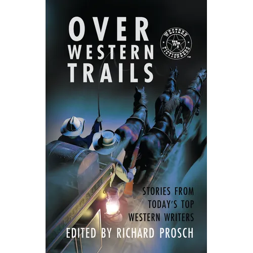 Over Western Trails: Stories from Today's Top Western Writers - Library Binding