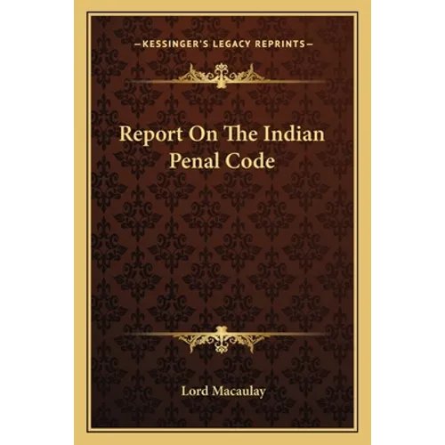 Report on the Indian Penal Code - Paperback