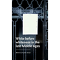 White Before Whiteness in the Late Middle Ages - Hardcover