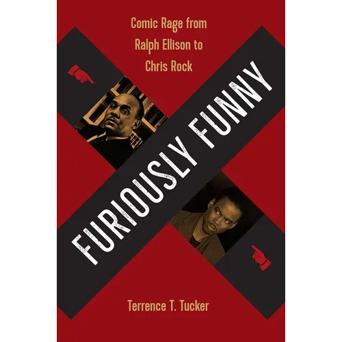 Furiously Funny: Comic Rage from Ralph Ellison to Chris Rock - Paperback