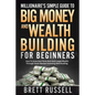 Millionaires Simple Guide to Big Money and Wealth Building For Beginners: How to Grow and Think Rich and Create Wealth Through Stock Market Investing - Paperback