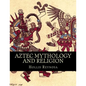 Aztec Mythology and Religion - Paperback