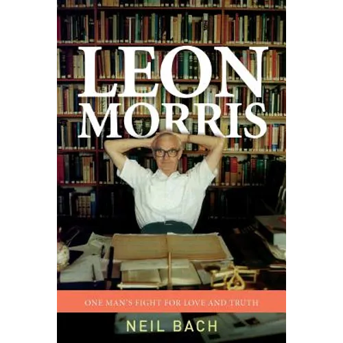 Leon Morris: One Man's Fight For Love And Truth - Paperback
