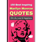 150 Best Inspiring Marilyn Monroe Quotes On Life, Love & Happiness - Paperback