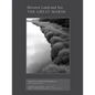 Between Land and Sea: The Great Marsh: Photographs by Dorothy Kerper Monnelly - Hardcover