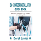 Ev Charger Installation Guide Book: Beginner techniques of EV charger installation guide - Paperback