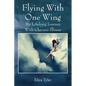 Flying With One Wing: My Lifelong Journey With Chronic Illness - Paperback