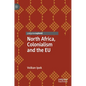 North Africa, Colonialism and the Eu - Hardcover