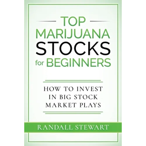 Top Marijuana Stocks for Beginners: How to Invest in Big Stock Market Plays - Paperback
