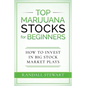 Top Marijuana Stocks for Beginners: How to Invest in Big Stock Market Plays - Paperback