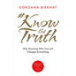 #KnowtheTruth: Why Knowing Who You Are Changes Everything - Paperback