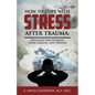 How to Cope with Stress After Trauma: Especially for Veterans, Their Families and Friends - Paperback