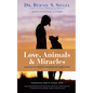 Love, Animals, and Miracles: Inspiring True Stories Celebrating the Healing Bond - Hardcover