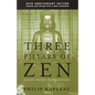 The Three Pillars of Zen: Teaching, Practice, and Enlightenment - Paperback