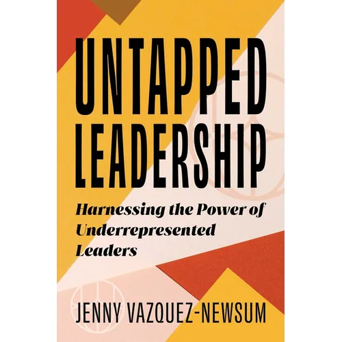 Untapped Leadership: Harnessing the Power of Underrepresented Leaders - Paperback