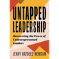 Untapped Leadership: Harnessing the Power of Underrepresented Leaders - Paperback