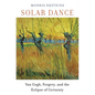 Solar Dance: Van Gogh, Forgery, and the Eclipse of Certainty - Paperback