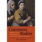 Common Bodies: Women, Touch and Power in Seventeenth-Century England - Paperback