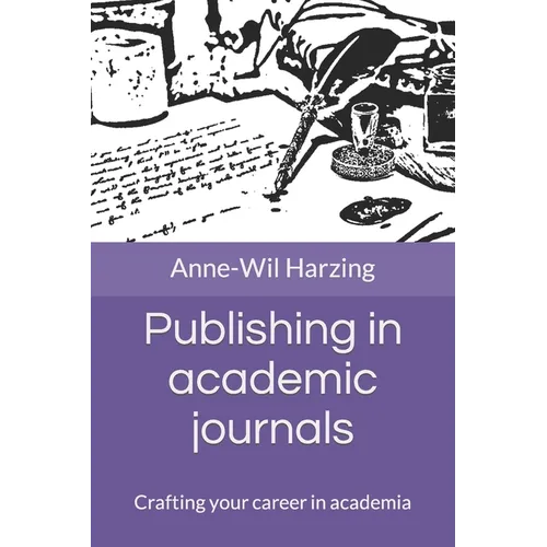 Publishing in academic journals: Crafting your career in academia - Paperback