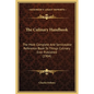 The Culinary Handbook: The Most Complete and Serviceable Reference Book to Things Culinary Ever Published (1904) - Hardcover