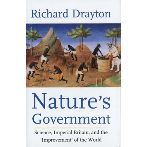 Nature's Government: Science, Imperial Britain and the 'Improvement' of the World - Hardcover