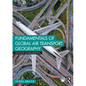 Fundamentals of Global Air Transport Geography - Paperback