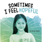 Sometimes I Feel Hopeful - Hardcover