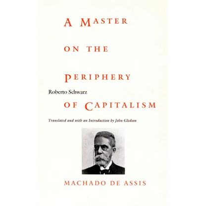 A Master on the Periphery of Capitalism: Machado de Assis - Paperback