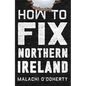 How to Fix Northern Ireland - Paperback