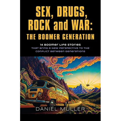 SEX, DRUGS, ROCK and WAR: The Boomer Generation - Paperback