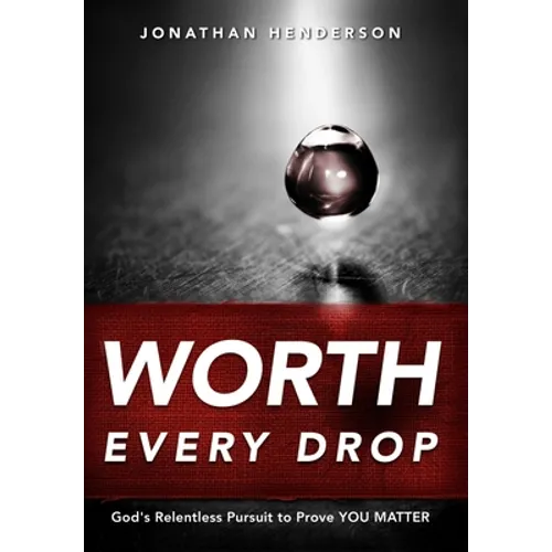 Worth Every Drop - Hardcover